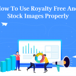 How To Use Royalty Free And Stock Images Properly