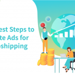 10 Best Steps to Create Ads for Dropshipping