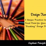 Emphasis Principle of Design: 5 Unique Practices to Create a Focal Point for Your Design by “Breaking” Design Principles
