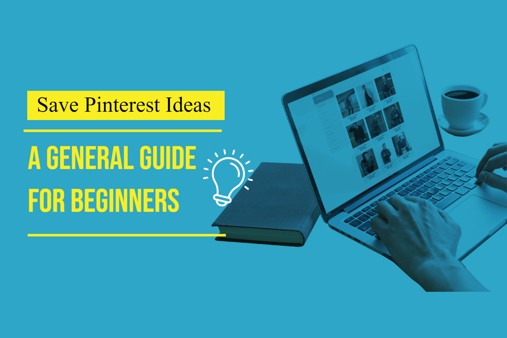 Save Pinterest Ideas: A General Guide for Beginners