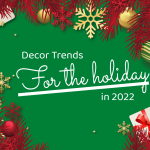 Unique Décor Trends for the Holidays in 2022