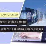 Graphic design careers: 15 amazing jobs with inviting salary ranges