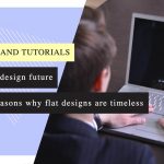 Web design future: 10 reasons why flat designs are timeless