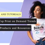 18 Top Print on Demand Trends for Products and Resources for Printing