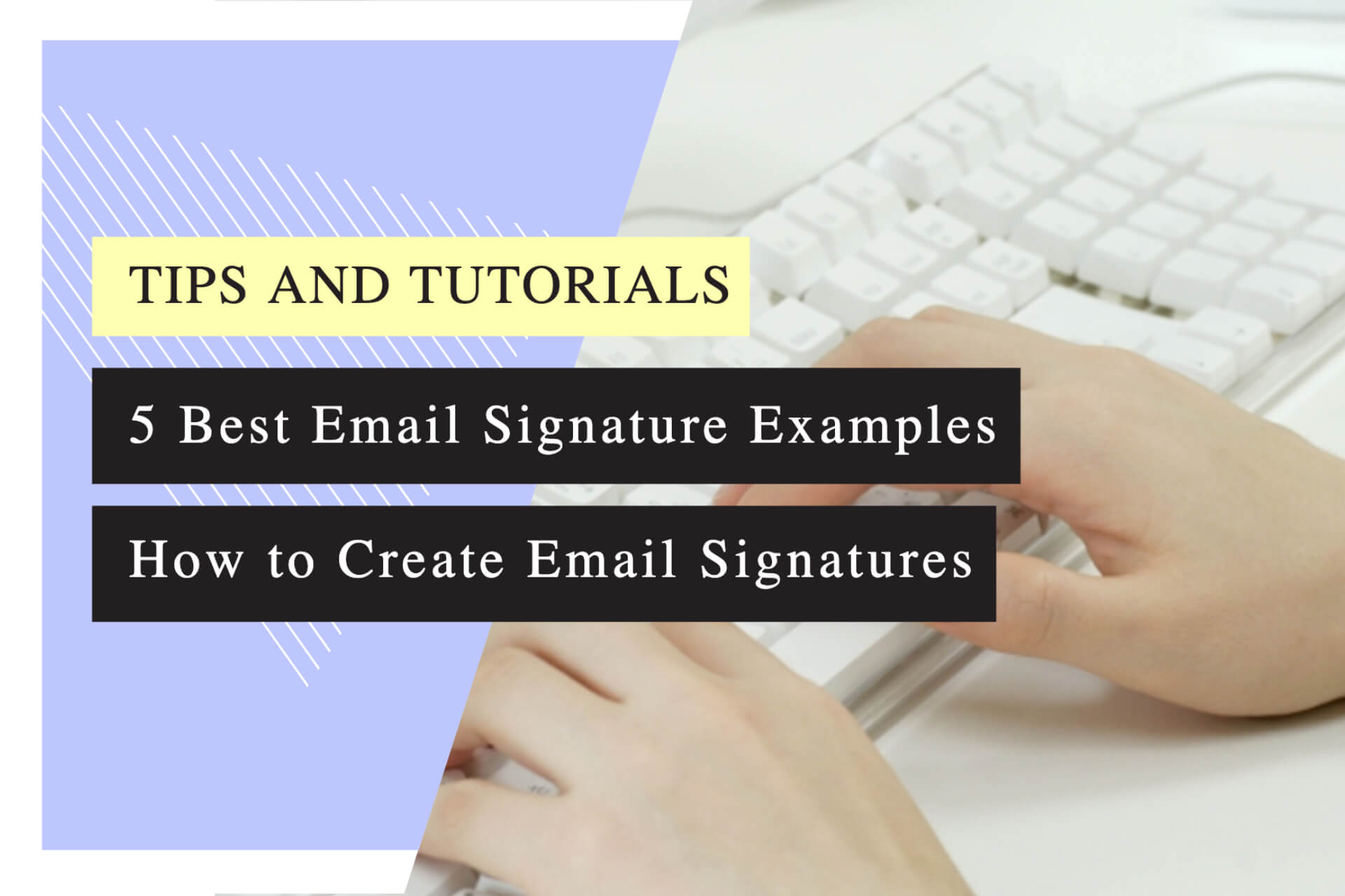 5 Best Email Signature Examples: How to Create Email Signatures that Convert